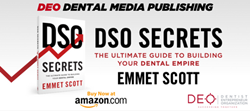 DEO publishes first book, DSO Secrets: The Ultimate Guide to Building Your Dental Empire by Emmet Scott.