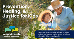 Keep Kids Safe: Prevention, Healing, and Justice for Kids