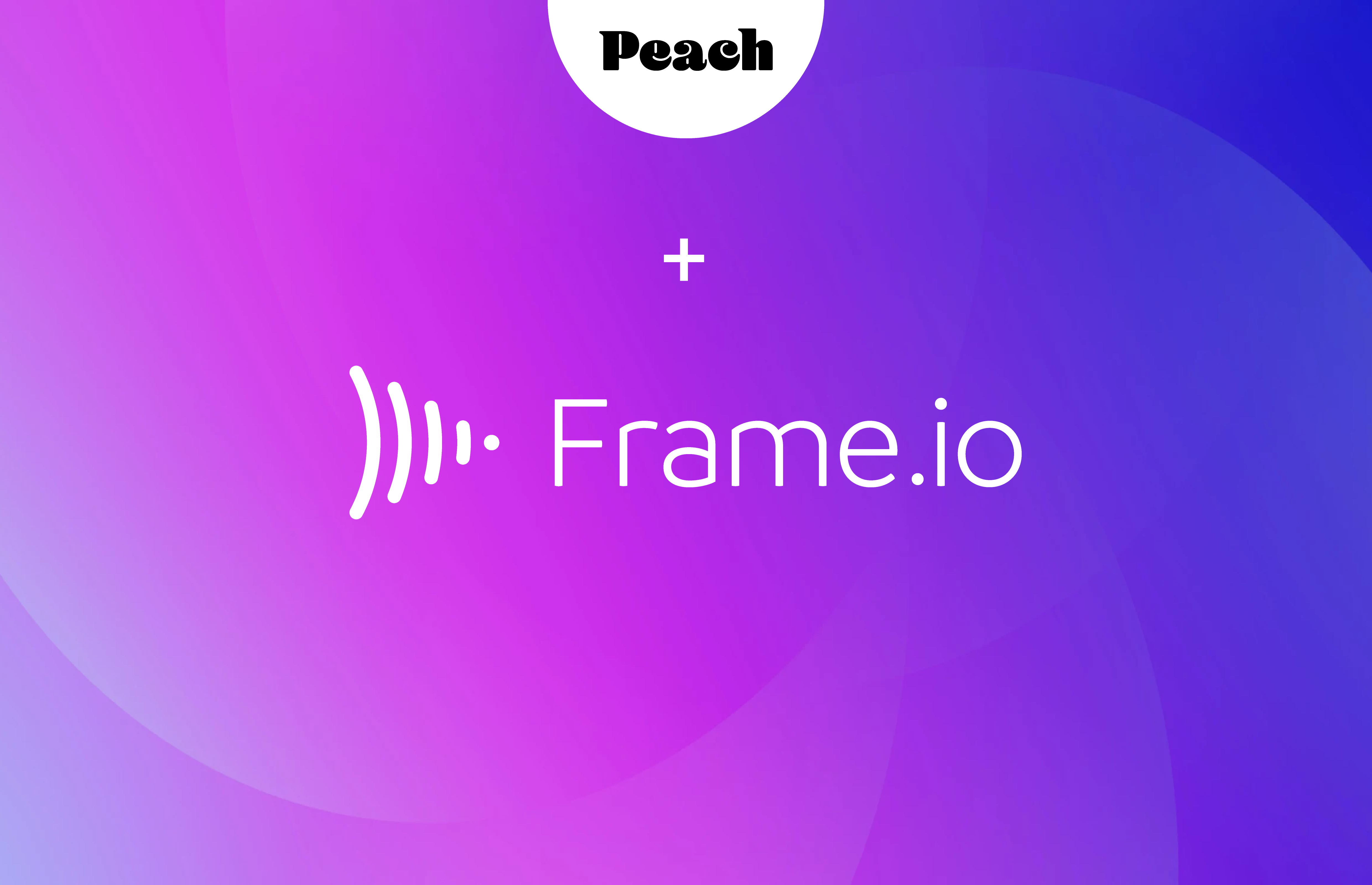 Peach + Frame.io