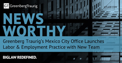 Thumb image for Greenberg Traurigs Mexico City Office Launches Labor & Employment Practice with New Team