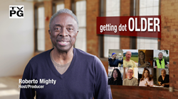 Roberto Mighty, Host/Producer, “getting dot OLDER” Public TV Series