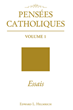 Edward L. Helmrich’s newly released “Pens&#233;es Catholiques: Volume 1 Essais” is a thought-provoking discussion of the nature of reality