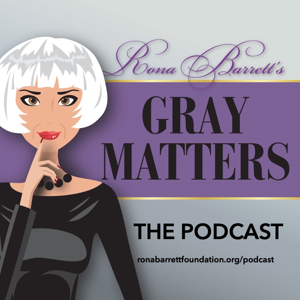 Rona Barrett's Gray Matters: The Podcast