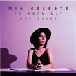 Indie Music Vocalist and Producer, Mia Celeste, Debuts Her New 2022 Hit Album “To Whom May Not Exist”
