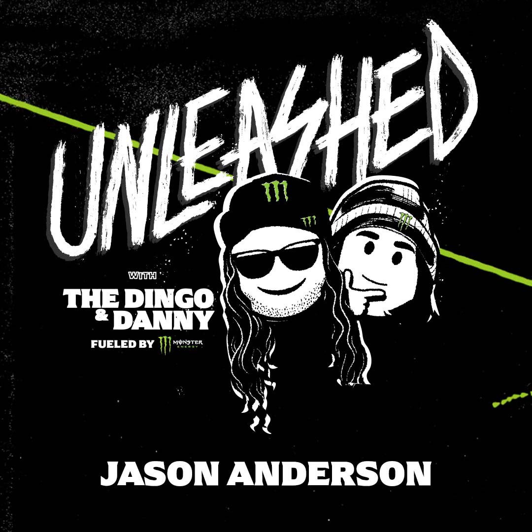 Monster Energy’s UNLEASHED With The Dingo and Danny Podcast Interviews Supercross Icon Jason Anderson for Episode 23