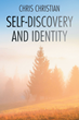 Chris Christian’s newly released “Self-Discovery and Identity” is an engaging discussion of the importance of knowing oneself