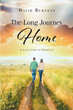 David Burgess’s newly released “The Long Journey Home: A Love Story in Dementia” is a heartfelt testament to the devotion one bears as a partner.