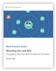 ParentSquare's news best practice guide "Reaching the Last 10%: Engaging the Hardest-to-Reach Families."