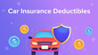 Choosing The Best Car Insurance Deductible – New Guide 2022