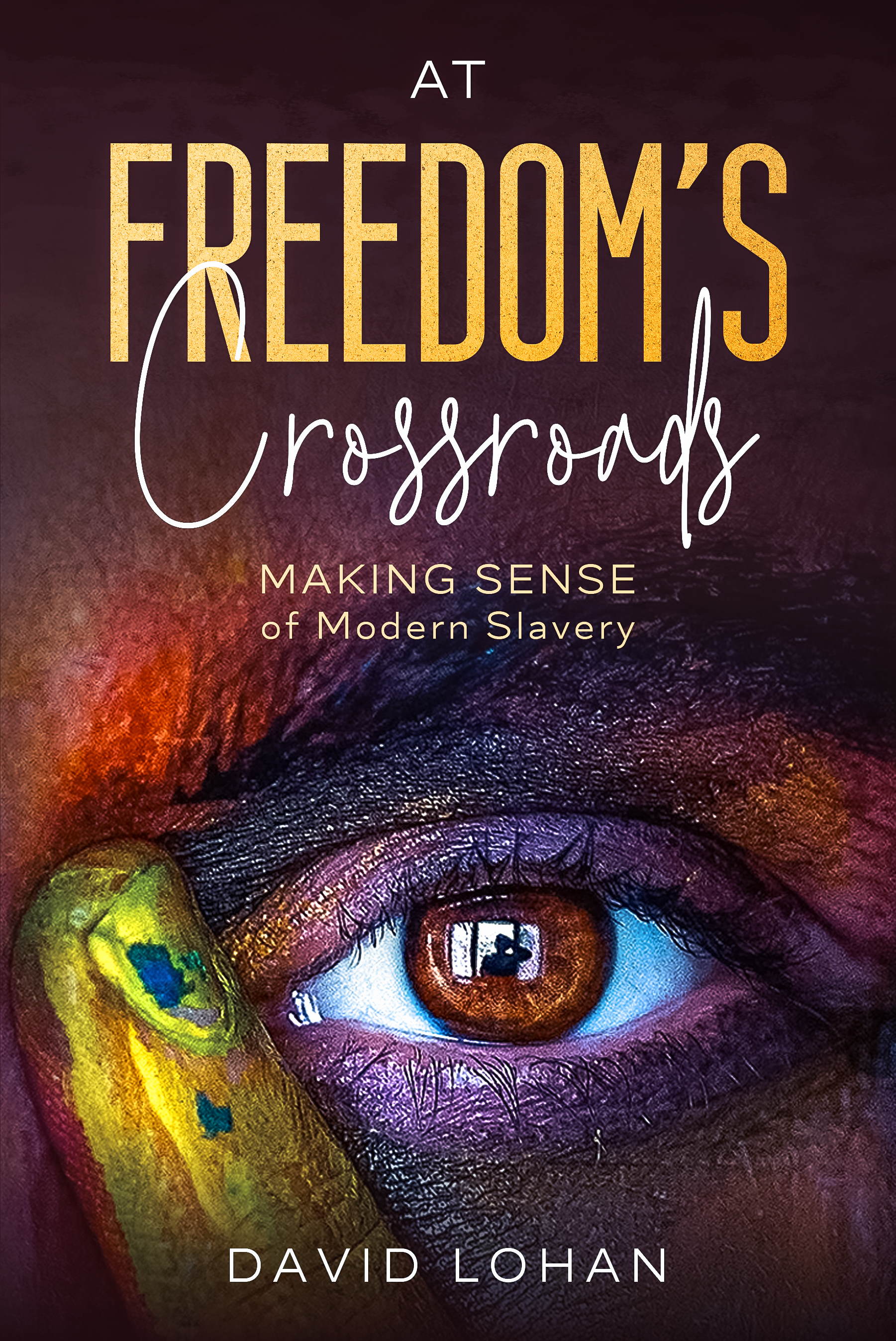 At Freedom's Crossroads: Making Sense of Modern Slavery