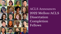 Thumb image for American Council of Learned Societies Announces 2022 Mellon/ACLS Dissertation Completion Fellows
