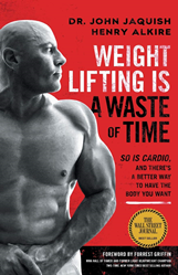 WSJ Bestselling book, Weightlifting is a Waste of Time - So is Cardio