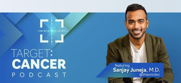 Dr. Sanjay Juneja TARGET: Cancer Podcast