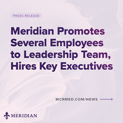 Meridian Promotes Several Employees to Leadership Team, Hires Key Executives