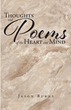 Jason Burns’s newly released “Thoughts and Poems of the Heart and Mind” is a genuine message of the author’s life experiences and hopes for the future