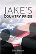 Glen Daniels’s newly released “Jake’s Country Pride” is a stirring fiction that finds a veteran facing unexpected challenges