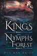 Dee Ann Smith’s newly released “Saga of The Kings Book 1 and Nymphs of The Forest Book 2” is an action-packed tale of fantasy and the unexpected