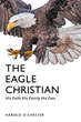 Harold O&#39;Chester’s newly released “The Eagle Christian: His Faith His Family His Foes” is an engaging discussion of the connection between Christians and the eagle