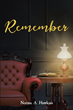 Norma A. Hawkins’s newly released “Remember” is a thoughtful collection of personal writings that tell the author’s life story