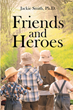 Author Jackie Smith, Ph.D.’s new book “Friends and Heroes” is the story of four preteen boys who form a strong bond of friendship that carries them through adulthood