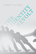 Robert Hupsel’s newly released “The Identity Revolt” is a powerful tale of finding one’s true identity and fighting the challenges of the past