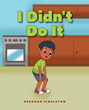Deborah Singleton’s newly released “I Didn’t Do It” is a charming story of a little boy’s mission to find the truth about who spilled the cookies