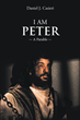 Daniel J. Casieri’s newly released “I Am Peter: A Parable” is a compelling fictional account based on the life of the Apostle Peter