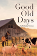 Author Bobby Jay Newman’s new book “Good Old Days” is a captivating personal reflection on his younger years growing up in a close knit farming community