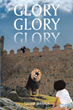 Sister Jessica’s newly released “Glory Glory Glory” is a powerful message of how the divine has affected the author’s life.