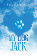 Kathleen Wyzkoski’s newly released “My Dog Jack” is a sweet remembrance of a beloved dog who brought joy and laughter