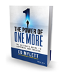 &#39;THE POWER OF ONE MORE: The Ultimate Guide to Happiness and Success&#39; by peak performance coach Ed Mylett published today