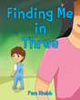 Pam Rhabb’s newly released “Finding Me in Three” is a charming tale of the special challenges that come along with being a triplet