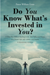 Pastor William Evans’s newly released “Do You Know What’s Invested in You?” is an engaging exploration of finding one’s identity in God.