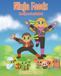 Author Christina Glowac’s new book “Ninja Foods: Recipes Included” is an engaging tale of two children who must navigate the world of nutrition to find healthy foods.