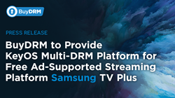 BuyDRM To Provide 
KeyOS Multi-DRM Platform for 
Free Ad-Supported Streaming Platform Samsung TV Plus