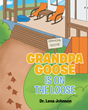 Author Dr. Lena Johnson’s new book “Grandpa Goose is on the Loose” is an endearing children’s tale that follows the trail of a missing Goose around the farm.