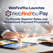 WebFindYou Launches WebFindYou Pay To Provide Superior Rates and Streamlined Payment Processing