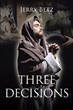 Jerry Betz’s newly released “Three Decisions” is a charming story of faith, family, and the unique journey one takes to discover God’s love