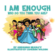 Adrianna Bradley’s newly released “I Am Enough: Who Do You Think You Are?” is an encouraging narrative for young readers that explores God’s love for all