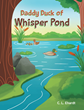 Author C. L. Ehardt’s new book “Daddy Duck of Whisper Pond” is the story of a duck family and the fun to be had with their friends all around their pond.