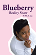 Author Ms. S. Lee’s new book “Blueberry Reality Show: Part 1” is a candid reflection on one hundred days of memorable moments and encounters between 2014 and 2018