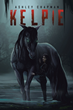 Author Ashley Chapman’s new book “Kelpie” is a captivating novel about shape-shifting water spirits who are on the hunt for a legendary hero