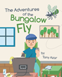 Author Tony Azar’s new book “The Adventures of the Bungalow Fly” is a colorful rhyming tale with a positive message about being present and living life to the fullest