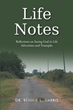 Dr. Bennie L. Harris’s newly released “Life Notes: Reflections on Seeing God in Life: Adversities and Triumphs” is an encouraging assortment of thoughtful passages.