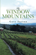 Author Gary Sutton’s new book “My Window to the Mountains” is an assortment of poems that reflect on the beauty of the natural world and state of America
