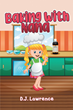 Author D.J. Lawrence’s new book “Baking with Nana” is a sweet children’s story told from the perspective of a little girl making delicious cookies with her grandmother