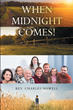 Author Rev. Charles Nowell’s new book “When Midnight Comes!” is a captivating memoir of his life growing up a sharecroppers son amongst eleven siblings