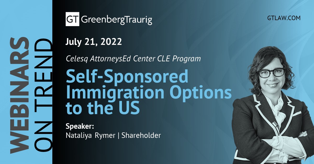 Nataliya Rymer will present a webinar titled “Self-Sponsored Immigration Options to the US” for the Celesq Continuing Legal Education (CLE) Program.