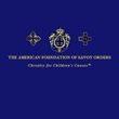The American Foundation of Savoy Orders -Chivalry For Children's Causes TM