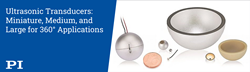 PI Ultrasonic Transducers: Miniature, Medium and Large, in Hemispherical and Spherical Designs